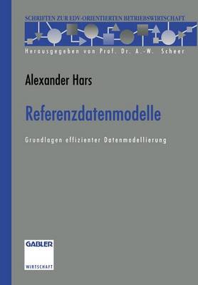 Referenzdatenmodelle: Grundlagen Effizienter Datenmodellierung - Schriften Zur Edv-Orientierten Betriebswirtschaft (Paperback)