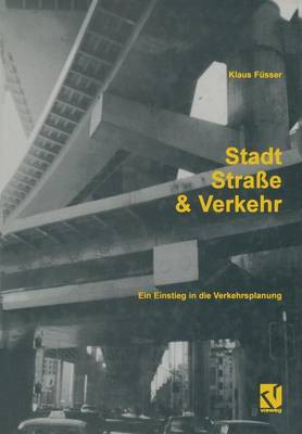 Stadt, Stra�e Und Verkehr: Ein Einstieg in Die Verkehrsplanung (Paperback)