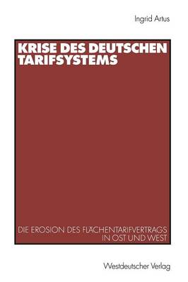 Krise Des Deutschen Tarifsystems: Die Erosion Des FL�chentarifvertrags in Ost Und West (Paperback)