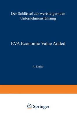 Eva Economic Value Added: Der Schl ssel Zur Wertsteigernden Unternehmensf hrung (Paperback)