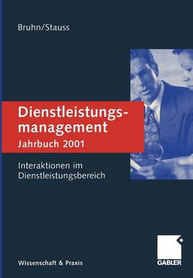 Dienstleistungsmanagement Jahrbuch 2001: Interaktionen Im Dienstleistungsbereich (Paperback)