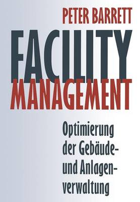 Facility Management: Optimierung Der Geb ude- Und Anlagenverwaltung (Paperback)