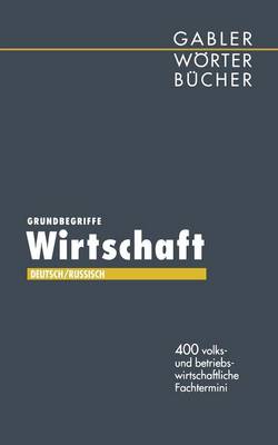 Grundbegriffe Wirtschaft: 400 Volks- Und Betriebswirtschaftliche Fachtermini (Paperback)