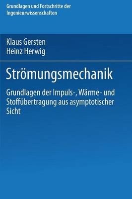 Str�mungsmechanik: Grundlagen Der Impuls-, W�rme- Und Stoff�bertragung Aus Asymptotischer Sicht - Grundlagen Und Fortschritte Der Ingenieurwissenschaften (Paperback)