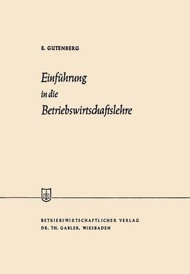 Einf hrung in Die Betriebswirtschaftslehre - Die Wirtschaftswissenschaften (Paperback)
