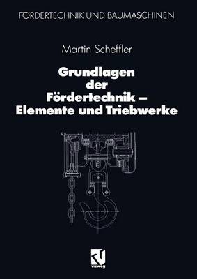 Grundlagen Der F rdertechnik -- Elemente Und Triebwerke - F rdertechnik Und Baumaschinen (Paperback)