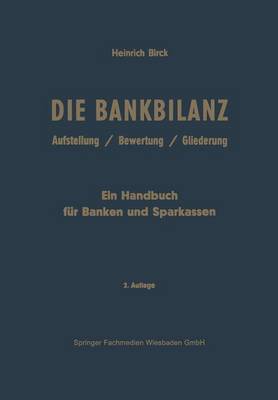 Die Bankbilanz: Aufstellung, Bewertung Und Gliederung Der Jahresabschl sse Der Kreditinstitute Nach Handels- Und Steuerrecht. Ein Handbuch F r Banken Und Sparkassen (Paperback)
