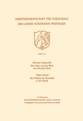 Das Leben Und Das Werk Von Heinrich Hertz / Das Problem Der Kausalitat in Der Physik - Arbeitsgemeinschaft Fur Forschung Des Landes Nordrhein-Westf 43 (Paperback)