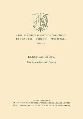 Der Triumphierende Perseus - Arbeitsgemeinschaft Fur Forschung Des Landes Nordrhein-Westf 69 (Paperback)