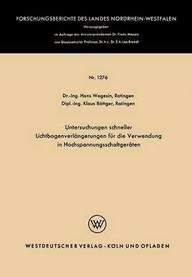 Untersuchungen Schneller Lichtbogenverlangerungen Fur Die Verwendung in Hochspannungsschaltgeraten (Paperback)