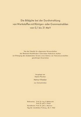 Die Bildgute Bei Der Durchstrahlung Von Werkstoffen Mit Roentgen- Oder Gammastrahlen Von 0,1 Bis 31 Mev (Paperback)
