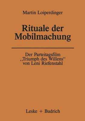 Der Parteitagsfilm "triumph Des Willens" Von Leni Riefenstahl: Rituale Der Mobilmachung - Forschungstexte Wirtschafts- Und Sozialwissenschaften 22 (Paperback)