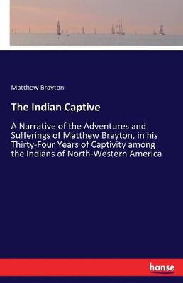 The Indian Captive (Paperback)