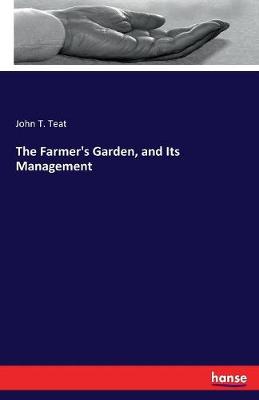 The Farmer's Garden, and Its Management (Paperback)