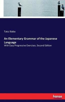 An Elementary Grammar of the Japanese Language (Paperback)