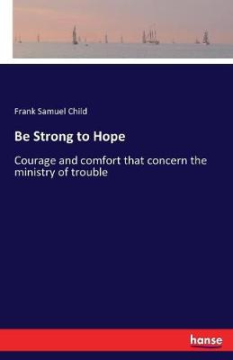 Be Strong to Hope (Paperback)