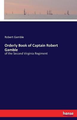 Orderly Book of Captain Robert Gamble (Paperback)