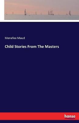 Child Stories from the Masters (Paperback)
