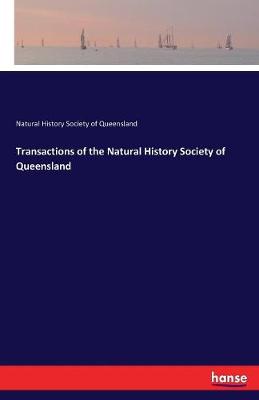 Transactions of the Natural History Society of Queensland (Paperback)