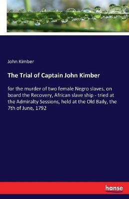 The Trial of Captain John Kimber (Paperback)