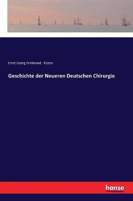 Geschichte Der Neueren Deutschen Chirurgie (Paperback)