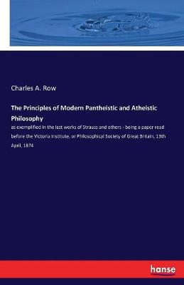 The Principles of Modern Pantheistic and Atheistic Philosophy (Paperback)