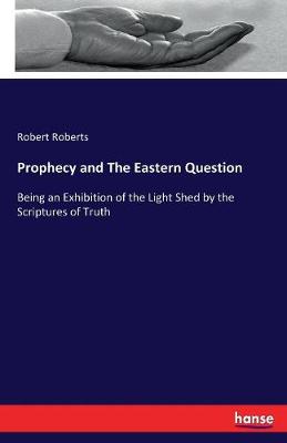Prophecy and the Eastern Question (Paperback)