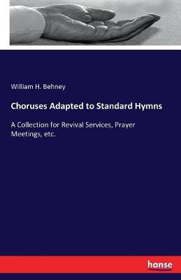 Choruses Adapted to Standard Hymns (Paperback)