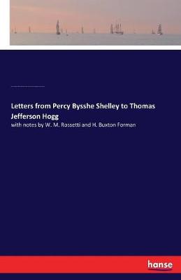 Letters from Percy Bysshe Shelley to Thomas Jefferson Hogg (Paperback)