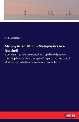 My Physician, Mind - Metaphysics in a Nutshell (Paperback)