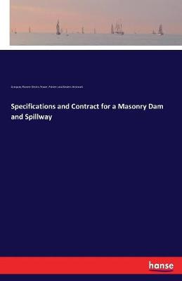 Specifications and Contract for a Masonry Dam and Spillway (Paperback)