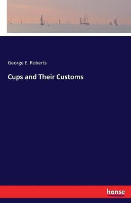 Cups and Their Customs (Paperback)