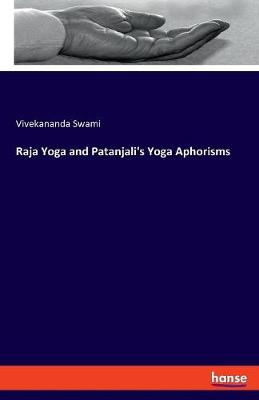 Raja Yoga and Patanjali's Yoga Aphorisms (Paperback)