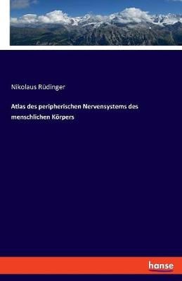 Atlas Des Peripherischen Nervensystems Des Menschlichen K rpers (Paperback)