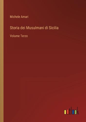 Storia dei Musulmani di Sicilia by Michele Amari Waterstones