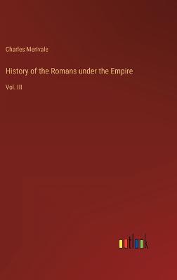 History of the Romans under the Empire by Charles Merivale | Waterstones