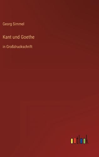 Kant und Goethe: in Großdruckschrift (Hardback)