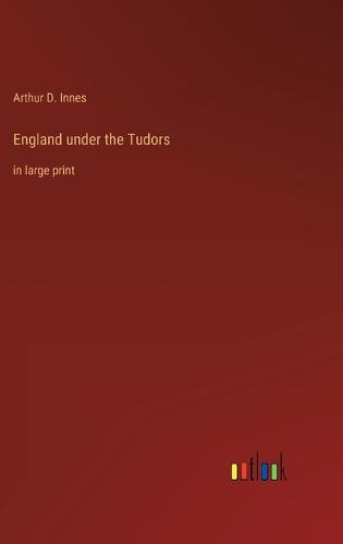 England under the Tudors by Arthur D Innes Waterstones