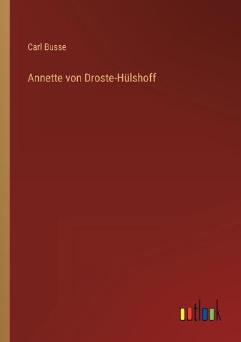 Annette von Droste-Hülshoff by Carl Busse | Waterstones