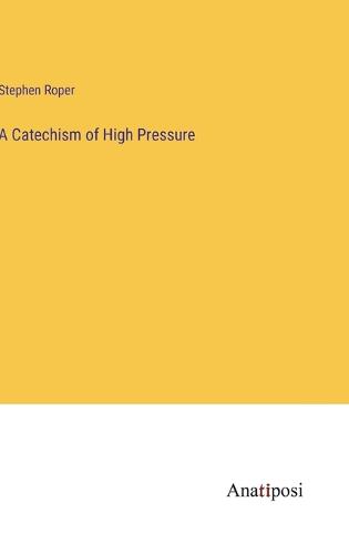 A Catechism of High Pressure by Stephen Roper | Waterstones