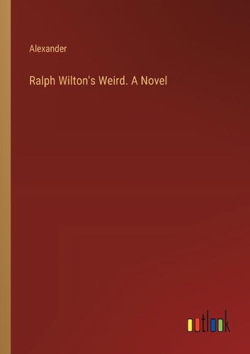 Ralph Wilton's Weird. A Novel by Mrs Alexander | Waterstones