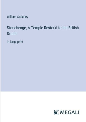 Stonehenge, A Temple Restor'd to the British Druids by William Stukeley ...