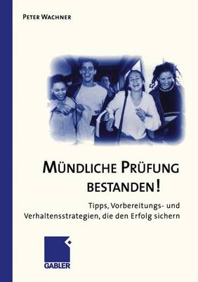 M ndliche Pr fung Bestanden!: Tipps, Vorbereitungs- Und Verhaltensstrategien, Die Den Erfolg Sichern (Paperback)