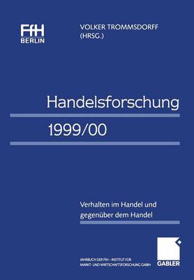 Handelsforschung 1999/00: Verhalten Im Handel Und Gegen ber Dem Handel Jahrbuch Der Ffh Berlin -- Institut F r Markt- Und Wirtschaftsforschung Gmbh (Paperback)