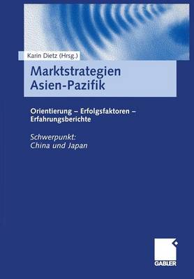 Marktstrategien Asien-Pazifik: Orientierung -- Erfolgsfaktoren -- Erfahrungsberichte (Paperback)