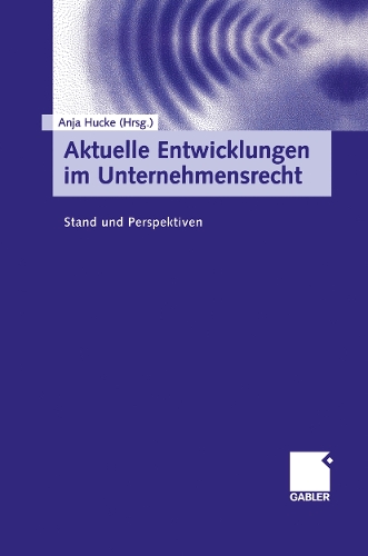 Aktuelle Entwicklungen Im Unternehmensrecht: Stand Und Perspektiven (Paperback)