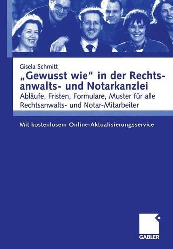 "gewusst Wie" in Der Rechtsanwalts- Und Notarkanzlei: Abl�ufe, Fristen, Formulare, Muster F�r Alle Rechtsanwalts- Und Notar-Mitarbeiter. Mit Kostenlosem Online-Aktualisierungsservice (Paperback)