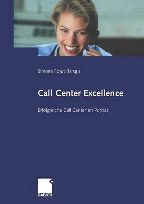 Call Center Excellence: Erfolgreiche Call Center Im Portrat (Paperback)