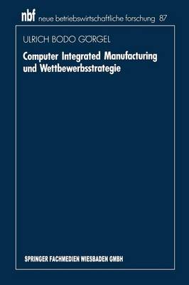 Computer Integrated Manufacturing Und Wettbewerbsstrategie (Paperback)