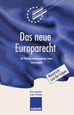 Das Neue Europarecht: Eg-Vertrag Und Europ�ische Union Textausgabe - Europeaisches Wirtschaftsrecht (Paperback)